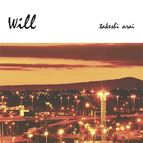 TAKESHI ARAI / 荒井岳史 / will