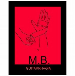 MAURIZIO BIANCHI (M.B.) / マウリツィオ・ビアンキ (M.B.) / GUITARRHAGIA