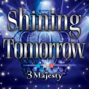 3 Majesty / Shining Tomorrow