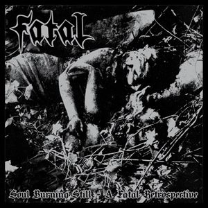 FATAL / SOUL BURNING STILL - A FATAL RETROSPECTIVE (CD)