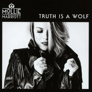 MOLLIE MARRIOTT / モリー・マリオット / トゥルース・イズ・ア・ウルフ / TRUTH IS A WOLF