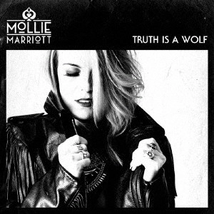 MOLLIE MARRIOTT / モリー・マリオット / トゥルース・イズ・ア・ウルフ(デラックス・エディション) / TRUTH IS A WOLF (DELUXE EDITION)