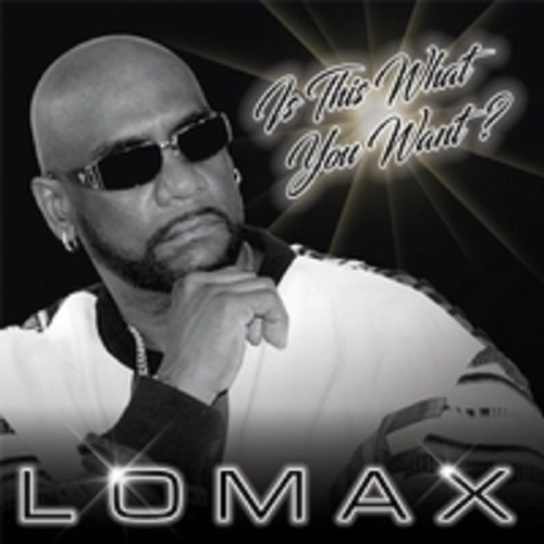 LOMAX / IS THIS WHAT YOU WANT