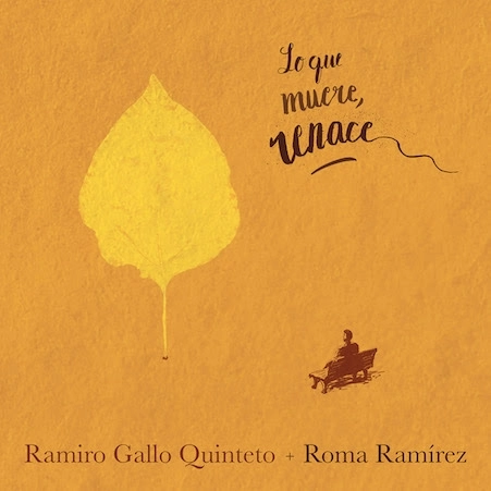 RAMIRO GALLO QUINTETO & ROMA RAMIREZ / ラミロ・ガジョ・キンテート & ロマ・ラミレス / LO QUE MUERE RENACE