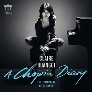 CLAIRE HUANGCI / クレア・フアンチ / A CHOPIN DIARY: COMPLETE NOCTURNES
