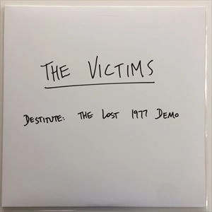 VICTIMS (UK PUNK) / DESTITUTE:THE LOST 1977 DEMO