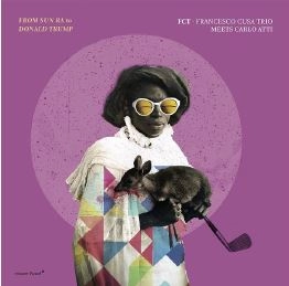 FCT TRIO / FROM SUN RA TO DONALD TRUMP