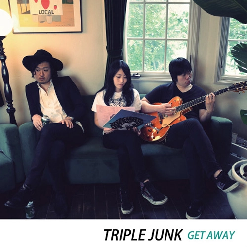 TRIPLE JUNK / GET AWAY