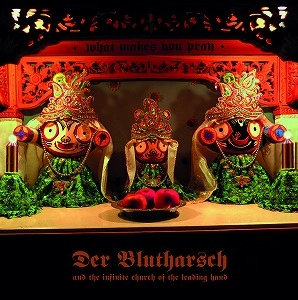 DER BLUTHARSCH AND THE INFINITE CHURCH OF THE LEADING HAND / WHAT MAKES YOU PRAY (RED VINYL)