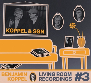 BENJAMIN KOPPEL / ベンジャミン・コッペル / LIVING ROOM RECORDINGS #3 KOPPEL & SON