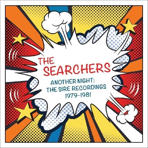 SEARCHERS / サーチャーズ / ANOTHER NIGHT: THE SIRE RECORDINGS 1979-1981