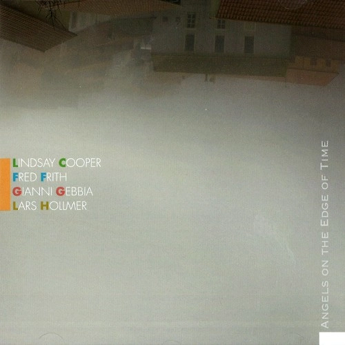 LINDSAY COOPER, FRED FRITH, GIANNI GEBBIA & LARS HOLLMER / LINDSAY COOPER/FRED FRITH/GIANNI GEBBIA/LARS HOLLMER / ANGELS ON THE EDGE OF TIME