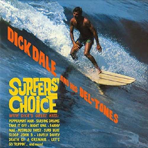 DICK DALE AND HIS DEL-TONES / ディック・デイル・アンド・ヒズ・デルトーンズ / SURFERS' CHOICE (180G)