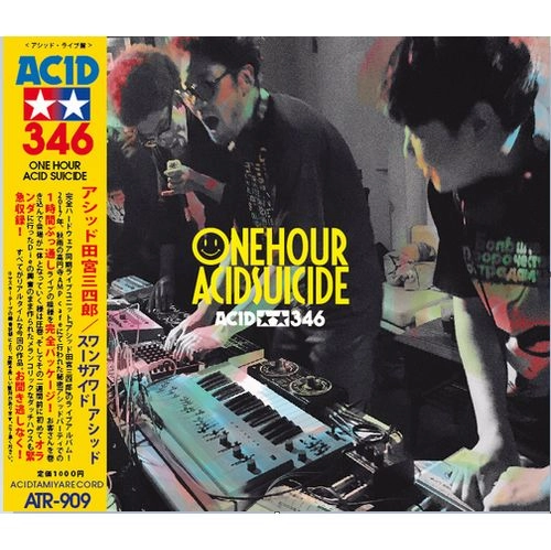 ACID TAMIYA  346 / アシッド田宮三四郎 / ONE HOUR ACID SUICIDE