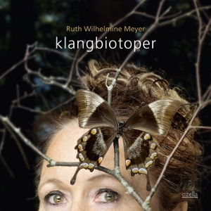 RUTH WILHELMINE MEYER / ラス・ウィルヘルミーネ・メイヤー / Klangbiotoper