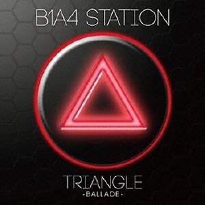 B1A4 / B1A4 STATION TRIANGLE -BALLADE-