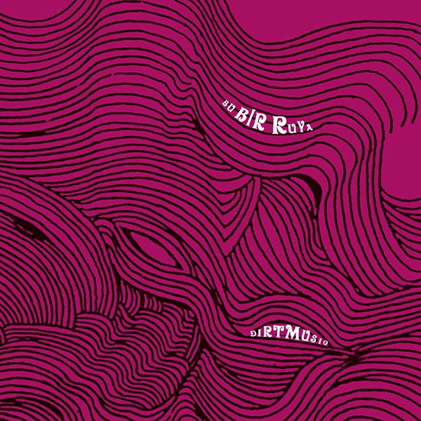DIRTMUSIC / ダートミュージック / BU BIR RUYA