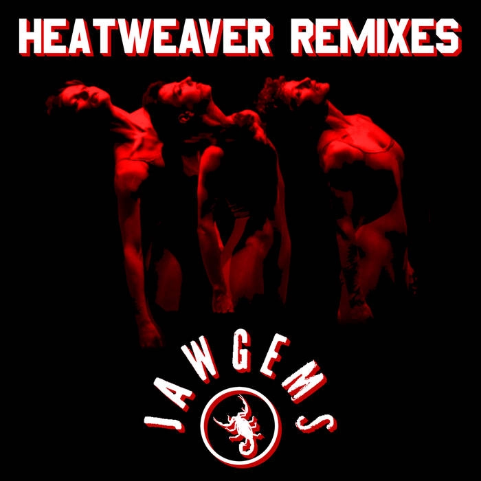 JAW GEMS / HEATWEAVER REMIXES