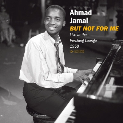 AHMAD JAMAL / アーマッド・ジャマル / BUT NOT FOR ME LIVE AT THE PERSHING LOUNGE 1958+ 2 BONUS TRACKS(DELUXE GATEFOLD EDITION)