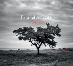 PARALLEL ACTIVITY / パラレル・アクティヴィティ / RUBICON