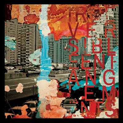 IRREVERSIBLE ENTANGLEMENTS / イリヴァーシブル・エンタングルメンツ / IRREVERSIBLE ENTANGLEMENTS
