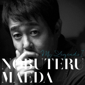 NOBUTERU MAEDA / 前田亘輝 / My Legends I / MY LEGENDS 1