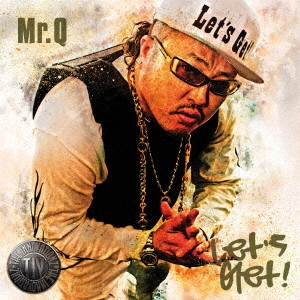 Mr.Q (ラッパ我リヤ) / Let’s Get!