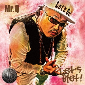 Mr.Q (ラッパ我リヤ) / Let’s Get!