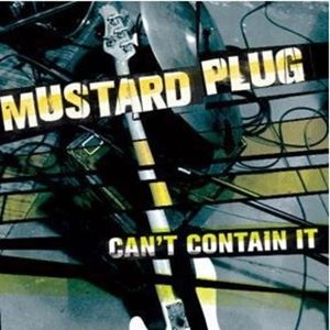 MUSTARD PLUG / マスタードプラグ / CAN'T CONTAIN IT