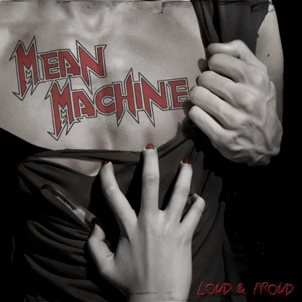 MEAN MACHINE / LOUD & PROUD