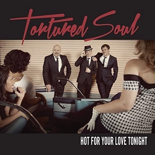 TORTURED SOUL / トーチャード・ソウル / HOT FOR YOUR LOVE TONIGHT