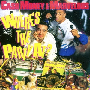 CASH MONEY & MARVELOUS / ホエアズ・ザ・パーティー・アット? +3