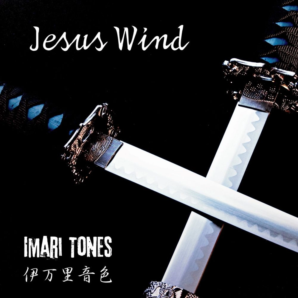 Imari Tones / イマリ・トーンズ / ジーザス･ウインド / JESUS WIND