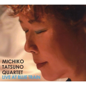MICHIKO TATSUNO / 竜野みち子 / ライヴ･アット･ブルー･トレイン / LIVE AT BLUE TRAIN