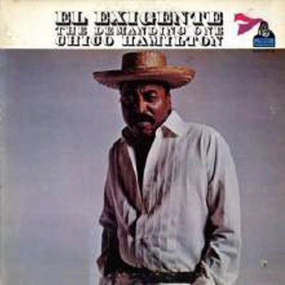 CHICO HAMILTON / チコ・ハミルトン / エル・エクシヘンテ:ザ・デマンディング・ワン
