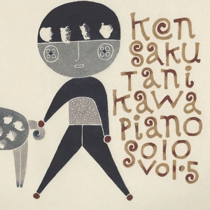 KENSAKU TANIKAWA / 谷川賢作 / ピアノソロVol.5 / Piano Solo Vol.5