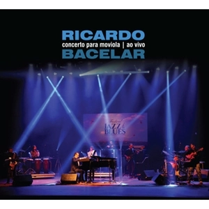 RICARDO BACELAR / ヒカルド・バセラール / CONCERTO PARA MOVIOLA - AO VIVO