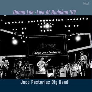 JACO PASTORIUS / ジャコ・パストリアス / ドナ・リー .ライヴ・アット・武道館'82 / DONNA LEE - LIVE AT BUDOKAN '82