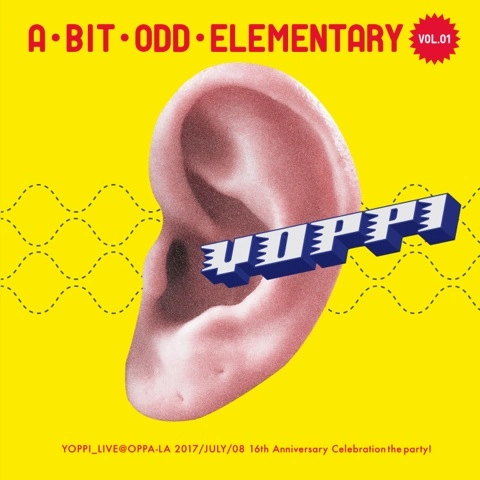 YOPPI (HOMBRE NINO) / A BIT ODD ELEMENTARY VOL.01 (LIVE@OPPA-LA 16TH ANNIVERSARY PARTY!)