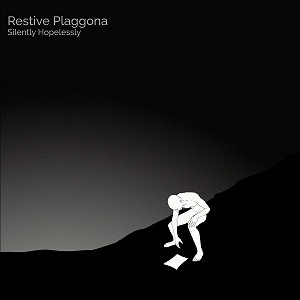 RESTIVE PLAGGONA / SILENTLY HOPELESSLY