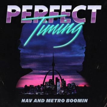 NAV & METRO BOOMIN / PERFECT TIMING