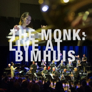 MIHO HAZAMA / 挾間美帆 / ザ・モンク:ライヴ・アット・ビムハウス / THE MONK:LIVE AT BIMHUIS