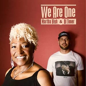 MARTHA HIGH & DJ TONER / WE ARE ONE