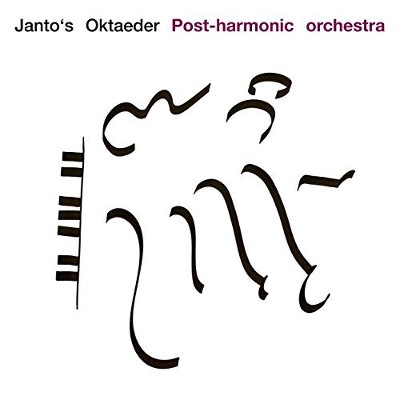 JANTO'S OKTAEDER / POST-HARMONIC ORCHESTRA