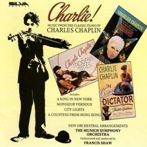 MUNICH SYMPHONY ORCHESTRA / ミュンヘン交響楽団 / CHARLIE: MuSIC FROM THE CLASSIC FILMS OF CHARLES CHAPLIN