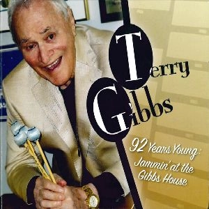 TERRY GIBBS / テリー・ギブス / 92 YEARS YOUNG: JAMMIN' AT THE GIBBS HOUSE