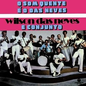 WILSON DAS NEVES / ウィルソン・ダス・ネヴィス / O SOM QUENTE E O DAS NEVES