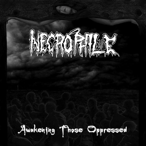 NECROPHILE / AWAKENING THOSE OPPRESSED