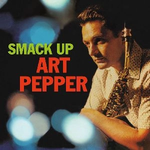 ART PEPPER / アート・ペッパー / SMACK UP + 6 BONUS TRACKS