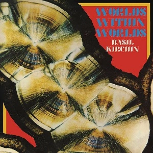 BASIL KIRCHIN / ベイジル・カーチン / WORLDS WITHIN WORLDS (LP)